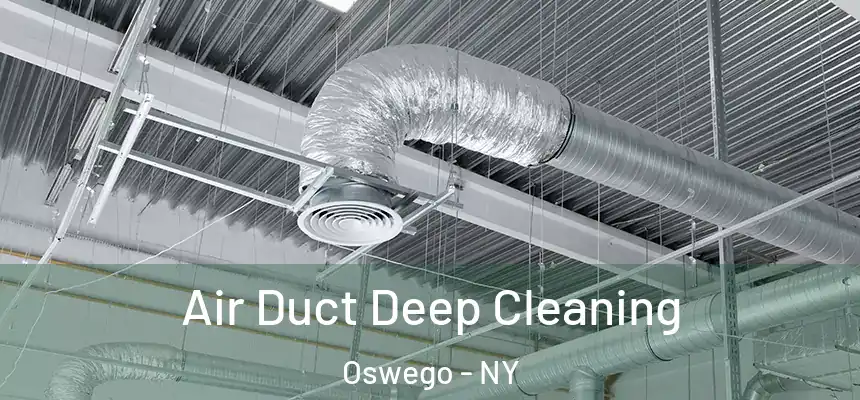 Air Duct Deep Cleaning Oswego - NY