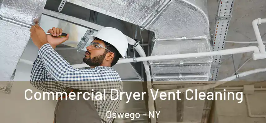 Commercial Dryer Vent Cleaning Oswego - NY