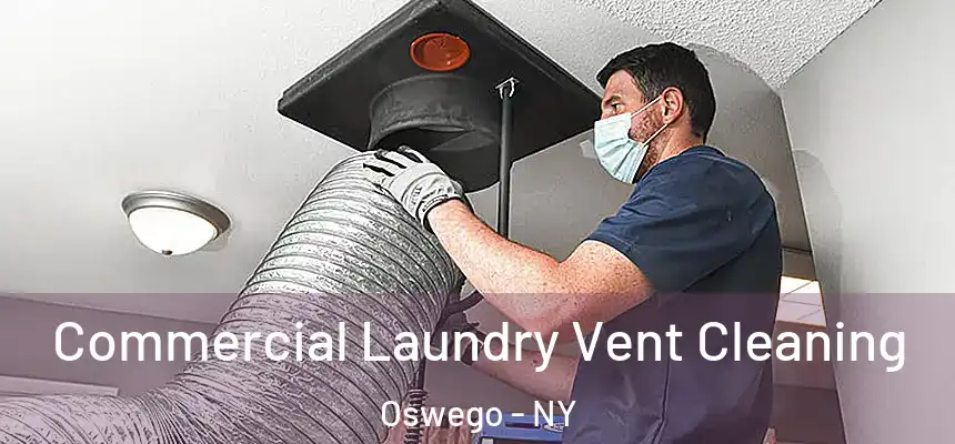 Commercial Laundry Vent Cleaning Oswego - NY
