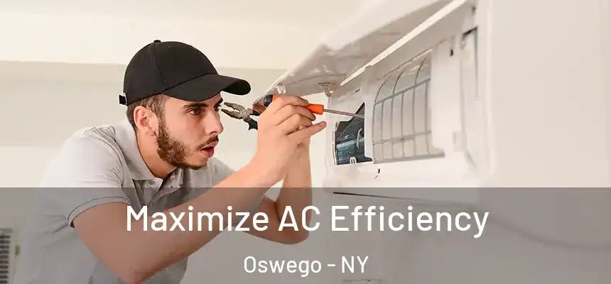 Maximize AC Efficiency Oswego - NY