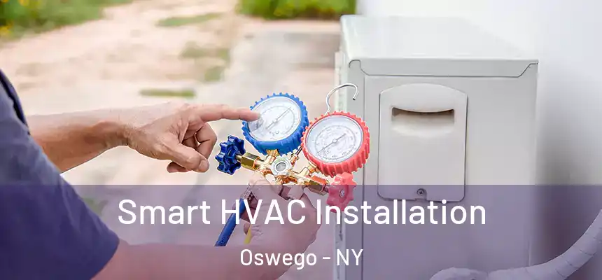 Smart HVAC Installation Oswego - NY